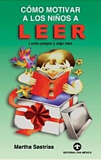 C?o Motivar a Los Ni?s a Leer: Lecto-Juegos Y Algo M? (Paperback)