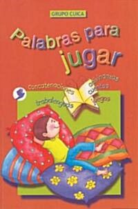 Palabras Para Jugar: Concatenaciones, Trabalenguas, Adivinanzas, Cuentos, Juegos / Wordplay: Concatenations, Tongue Twisters, Riddles, Stories and Gam (Paperback, 2nd, ACT, CSM)