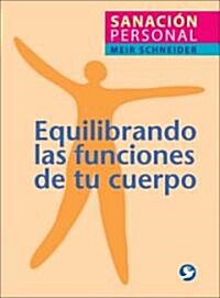 Equilibrando las Funciones de Tu Cuerpo: Sanacion Personal = The Handbook of Self-Healing (Paperback)