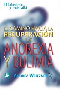 El Camino a la Recuperaci? de Anorexia Y Bulimia: El Laberinto Y M? All? (Paperback)