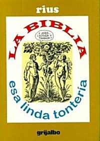 La biblia, esa linda tonteria/ The Bible, That Pretty Nonsense (Paperback)