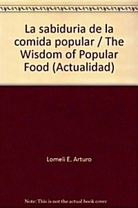 La sabiduria de la comida popular / The Wisdom of Popular Food (Paperback)