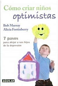 Como Criar Ninos Optimistas / Raising an Optimistic Child (Paperback)