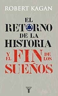 El Retorno de La Historia y El Fin de Los Suenos (Paperback)
