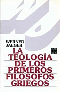 La teologia de los primeros filosofos griegos / The Theology of the Early Greek Philosophers (Paperback)