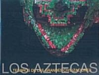 Tesoros de las grandes civilizaciones, los Aztecas / Treasures of the great civilizations, the Aztecs (Hardcover)