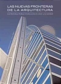 Las nuevas fronteras de la arquitectura/ The New Frontiers of Architecture (Hardcover, Translation, Illustrated)