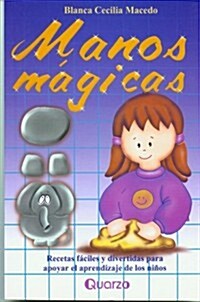 Manos Magicas: Recetas Faciles y Divertidas Para Apoyar El Aprendizaje de Los Ninos (Paperback)