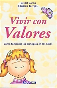 Vivir Con Valores: Como Fomentar Los Principios En Los Nios (Paperback)
