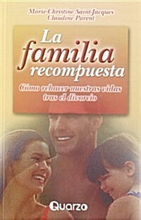 La Familia Recompuesta: Como Rehacer Nuestras Vidas Tras el Divorcio (Paperback)