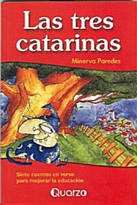 Las Tres Catarinas: Siete Cuentos en Verso Para Mejorar la Educacion (Paperback)