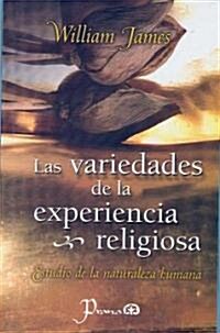 Las Variedades de la Experiencia Religiosa: Estudio de la Naturaleza Humana (Paperback)