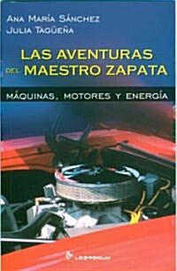 Aventuras del Maestro Zapata: Maquinas, Motores y Energia (Paperback)