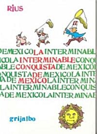 La interminable conquista de Mexico/ The Endless Conquest of Mexico (Paperback)