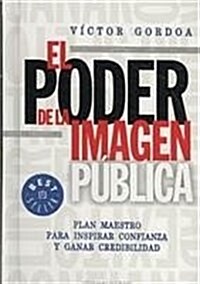 El Poder De La Imagen Publica/ the Power of the Public Image (Paperback)