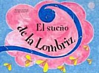 El Sueno de la lombriz/The dream of the earthworm (Hardcover)