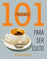 101 Pregruntas Para Ser Culto = 101 Questions to Be Educated (Paperback)