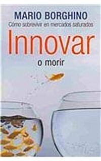 Innovar o morir/ Innovate or Die (Paperback)