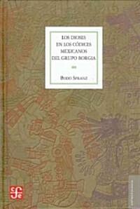 Los Dioses en los Codices Mexicanos del Grupo Borgia: Una Investigacion Iconografica (Hardcover)