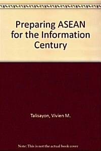 Preparing Asean for the Information Century (Hardcover)