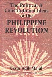 The Political and Constitutional Ideas of the Philippine Revolution (Paperback)