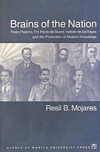 Brains of the Nation: Pedro Paterno, T.H. Pardo de Tavera, Isabelo de Los Reyes and the Production of Modern Knowledge (Paperback, New)