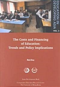 Education in Developing Asia Vol.3: The Costs and Financing of Education (Paperback)