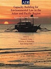 Capacity Building for Environmental Law in the Asian and Pacific Region: Approaches and Resources (Hardcover)