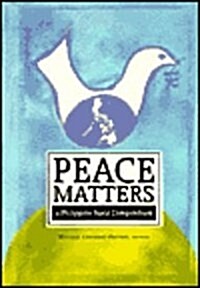 Peace Matters: A Philippine Peace Compendium (Paperback)