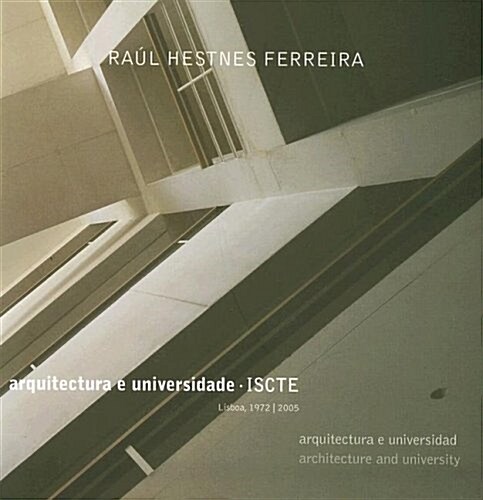 Raul Hestnes Ferreira: Arquitectura E Universidade, ISCTE (Paperback)