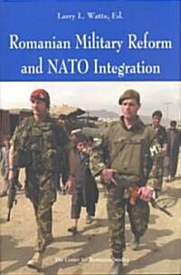 Romanian Military Reform and NATO Integration (Hardcover)