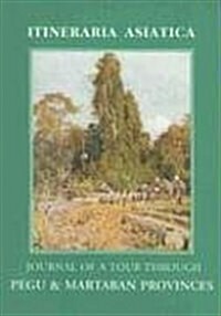 Journal of a Tour Through Pegu and Martaban Provinces in the Suite of Drs McClelland and Brandis (Paperback)
