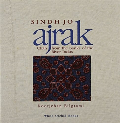 Sindh Jo Ajrak: Cloth from the Banks of the River Indus (Hardcover)