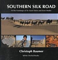 Southern Silk Road: In the Footsteps of Sir Aurel (Paperback)
