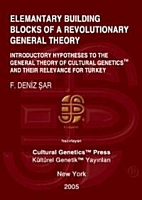 Elementary Building Blocks Of A Revolutionary General Theory (Paperback)