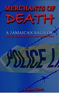 Merchants of Death: A Jamaican Saga of Drugs, Sex, Violence and Corruption (Paperback)