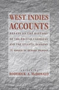 West Indies Accounts: Essays on the History of the British Caribbean and the Atlantic Economy (Paperback)
