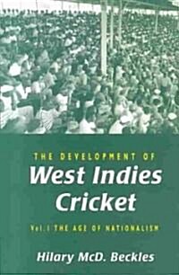 The Development of West Indies Cricket: Vol. 1 the Age of Nationalism (Paperback)