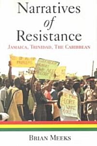 Narratives of Resistance: Jamaica, Trinidad, the Caribbean (Paperback)