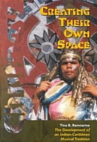 Creating Their Own Space: The Development of an Indian-Caribbean Musical Tradition (Paperback)