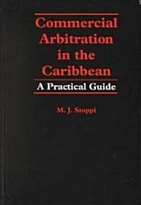 Commercial Arbitration in the Caribbean: A Practical Guide (Hardcover)