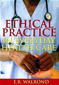 Ethical Practice in Everyday Health Care (Paperback)