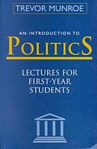 An Introduction to Politics: Lectures for First Year Students Third Edition (Paperback, 3)