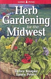 Herb Gardening for the Midwest (Paperback)