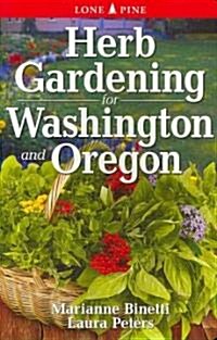 Herb Gardening for Washington and Oregon (Paperback)