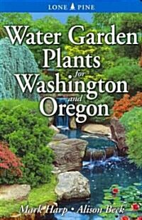 Water Garden Plants for Washington and Oregon (Paperback)
