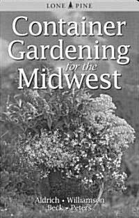 Container Gardening for the Midwest (Paperback)