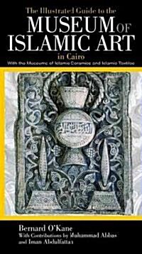 The Illustrated Guide to the Museum of Islamic Art in Cairo (Paperback)