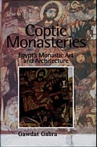 Coptic Monasteries: Egypts Monastic Art and Architecture (Hardcover)