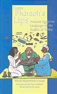 From Pharoahs Lips: Ancient Egyptian Language in the Arabic of Today (Paperback)